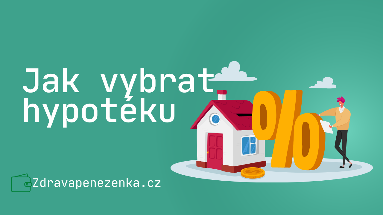 Jak vybrat hypotéku