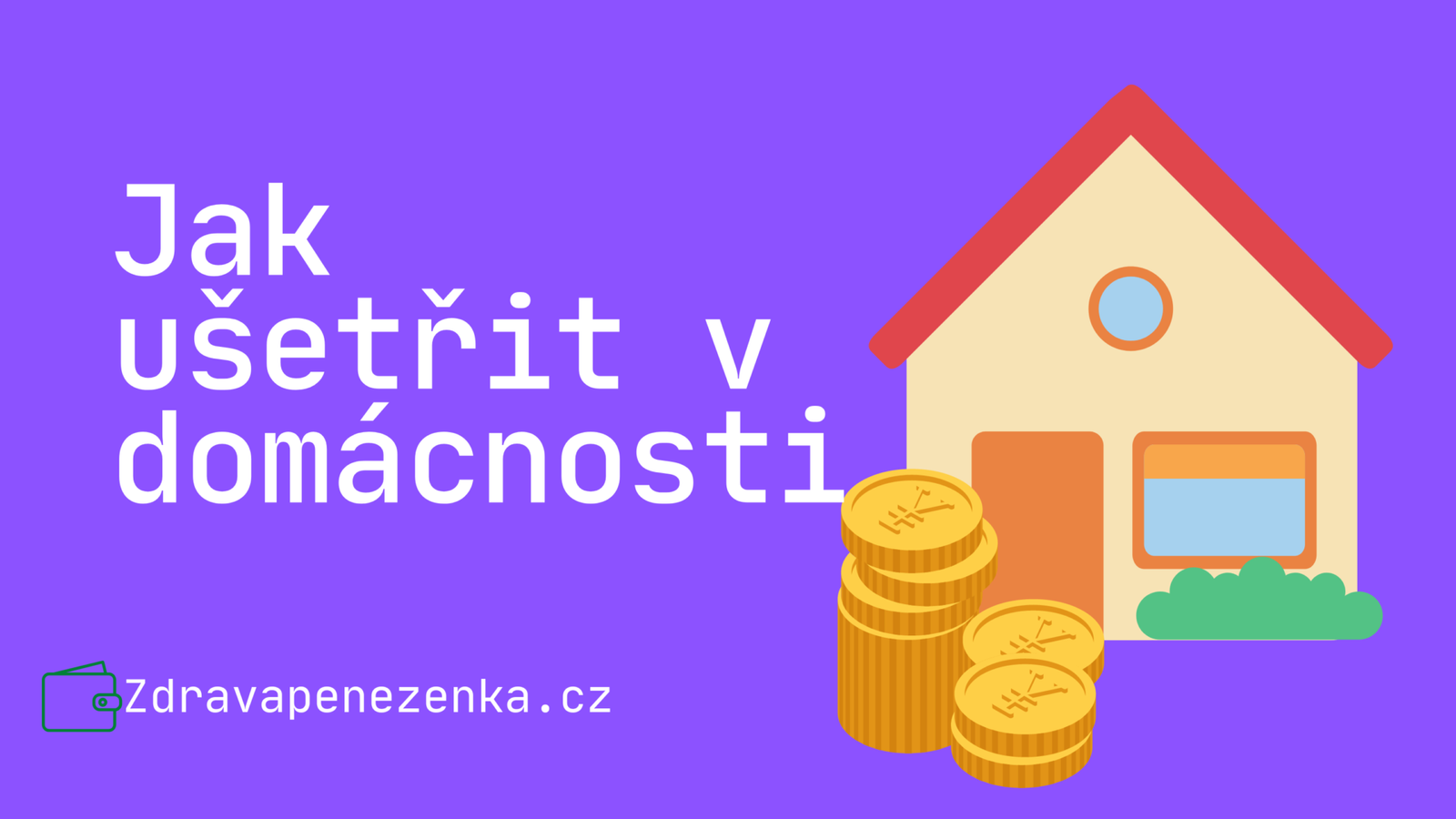 21 Způsobů Jak ušetřit peníze v domácnosti